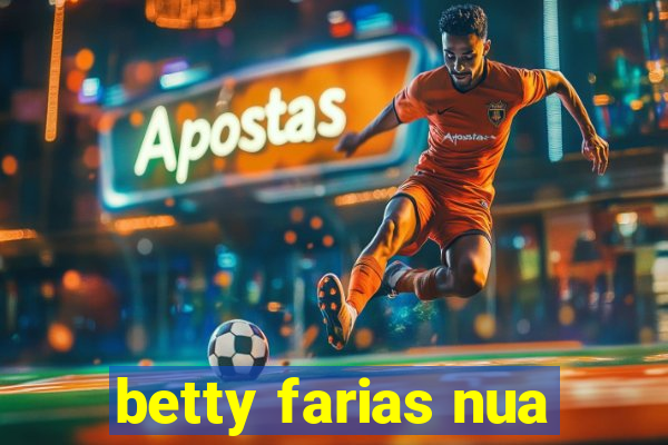 betty farias nua